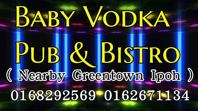 Opinii despre Baby Vodka Pub & Bistro ( Greentown Ipoh ) în Ipoh - Gastronomi dan perhotelan